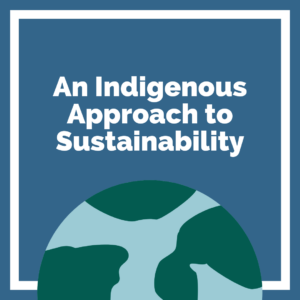 https://www.cnay.org/wp-content/uploads/2021/11/An-Indigenous-Approach-to-Sustainability-300x300.png